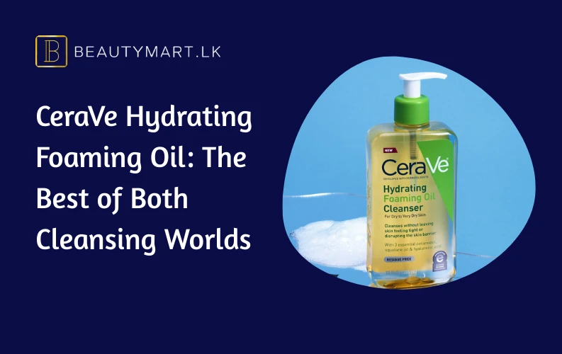 CeraVe Hydrating Foaming Oil The Best of Both Cleansing Worlds