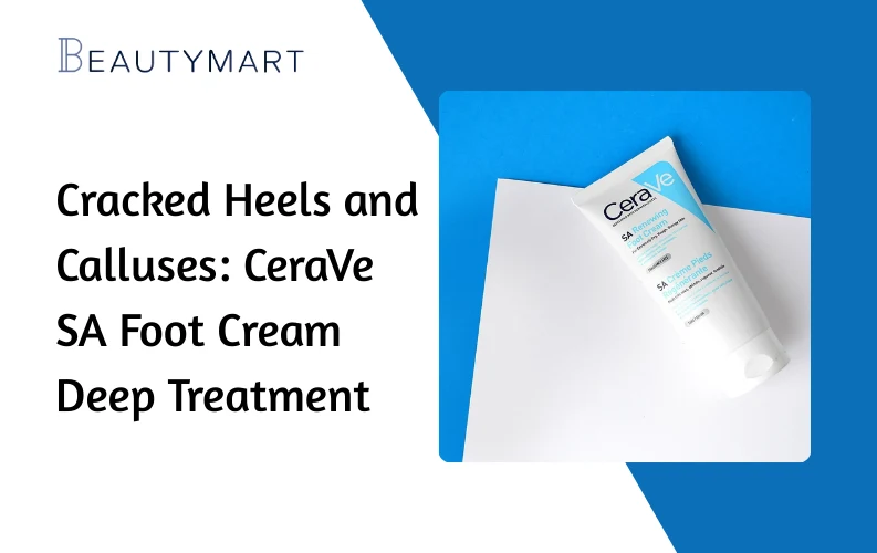 Cracked Heels and Calluses CeraVe SA Foot Cream Deep Treatment