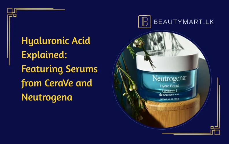 Hyaluronic Acid Explained Featuring Serums from CeraVe and Neutrogena