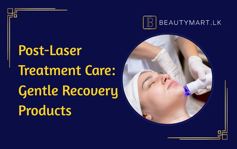 Post-Laser Treatment Care Gentle Recovery Products