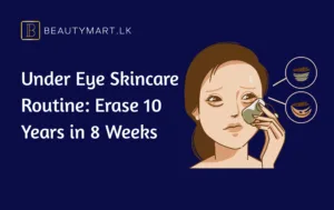 Under Eye Skincare Routine Erase 10 Years in 8 Weeks